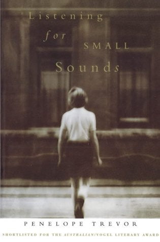 Listening for Small Sounds by Penelope Trevor