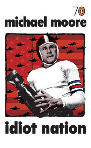Idiot Nation by Michael Moore