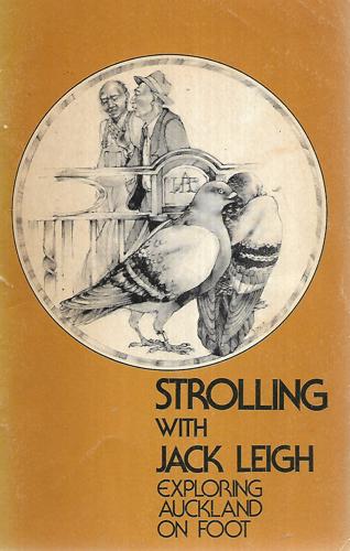 Strolling with Jack Leigh: Exploring Auckland on Foot by Jack Leigh