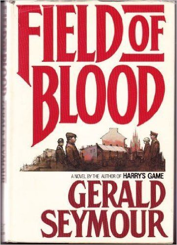 Field of Blood by Gerald Seymour