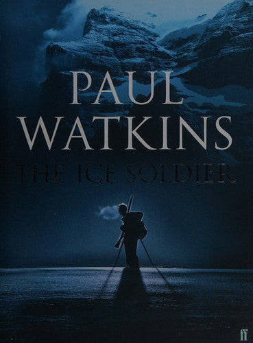 The Ice Soldier by Paul Watkins
