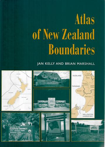Atlas of New Zealand Boundaries by Jan Kelly and Brian Marshall