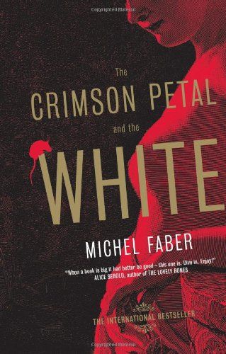 The Crimson Petal And the White by Michel Faber