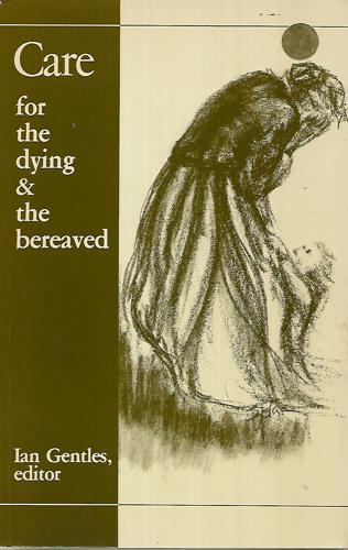 Care for the Dying And the Bereaved by Ian Gentles