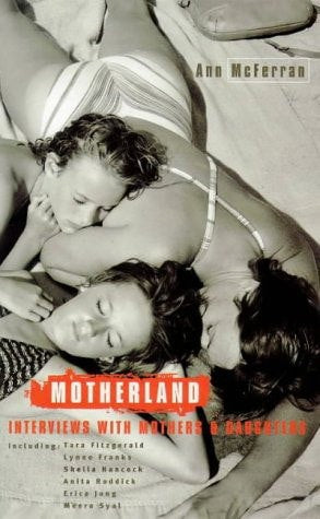 Motherland: Interviews with Mothers And Daughters by Ann McFerran