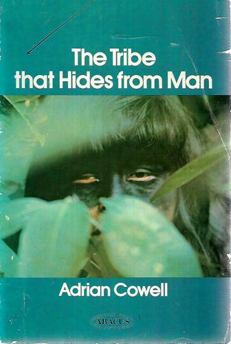 The Tribe That Hides From Man by Adrian Cowell