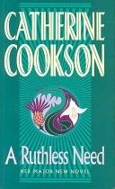 A Ruthless Need by Catherine Cookson
