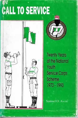 Call To Service: Twenty Years of the National Youth Servicecorp Scheme 1973-1993 by Samuel O. Asein
