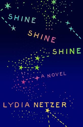 Shine Shine Shine by Lydia Netzer
