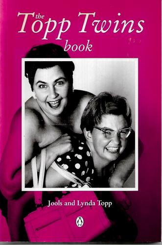 The Topp Twins Book by Jools Topp and Lynda Topp