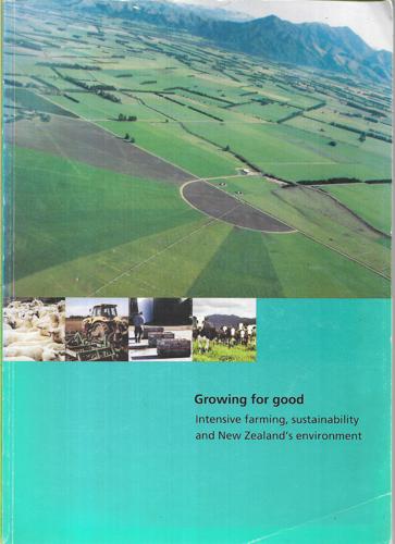 Growing for Good: Intensive Farming, Sustainability And New Zealand's Environement