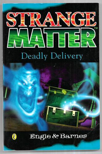 Deadly Delivery : Strange Matter #9 by Marty M. Engle