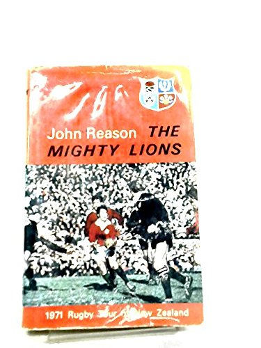 The Mighty Lions: 1971 Tour of New Zealand by John Reason