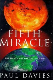 The Fifth Miracle : the Search for the Origin of Life by Paul Davies