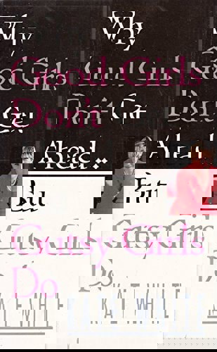 Why Good Girls Don't Get Ahead - But Gutsy Girls Do by Kate White