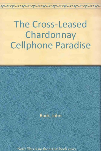 The Cross-Leased Chardonnay Cellphone Paradise by John Ruck