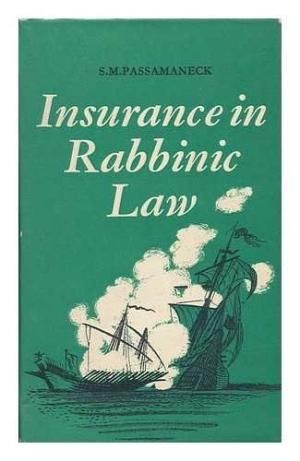 Insurance in Rabbinic Law by Stephen M. Passamaneck