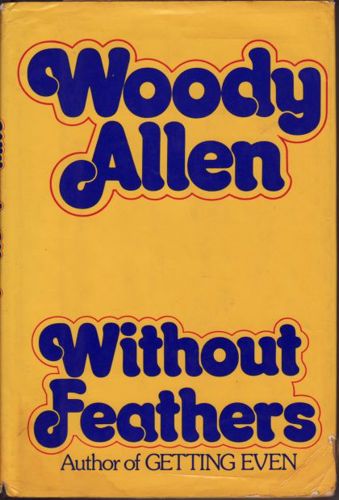Without Feathers by Woody Allen