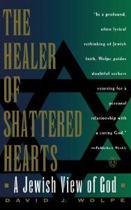 The Healer of Shattered Hearts: A Jewish View of God by David J. Wolpe