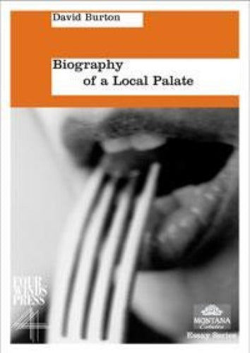 Biography of a Local Palate (Montana Estates Essay) by David Burton