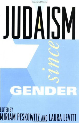 Judaism Since Gender by Laura Levitt and Miriam Peskowitz