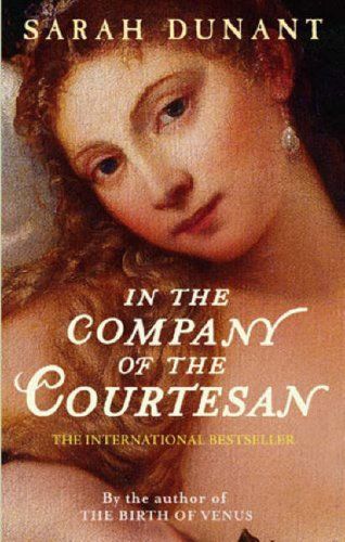 In The Company Of The Courtesan by Sarah Dunant