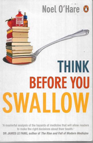 Think Before You Swallow by Noel O'Hare