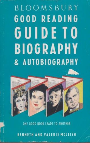 Bloomsbury Good Reading Guide to Biography and Autobiography by Kenneth McLeish and Valerie McLeish