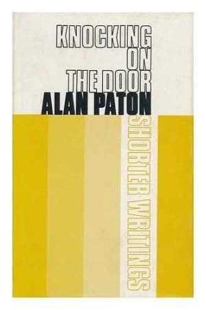 Knocking on the Door: Shorter Writings by Alan Paton