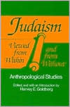 Judaism Viewed From Within And From Without by Harvey E. Goldberg