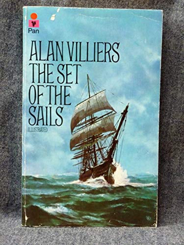 The Set of the Sails : the Adventures of a Cape Horn Seaman by Alan Villiers