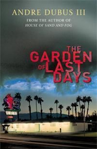 The Garden of Last Days by Andre Dubus