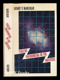 Violent Phenomena in the Universe by Jayant Vishnu Narlikar