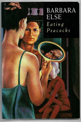 Eating Peacocks by Barbara Else