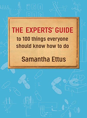The Experts' Guide To 100 Things Everyone Should Know How To Do by Samantha Ettus