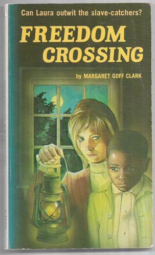 Freedom Crossing by Margaret Goff Clark