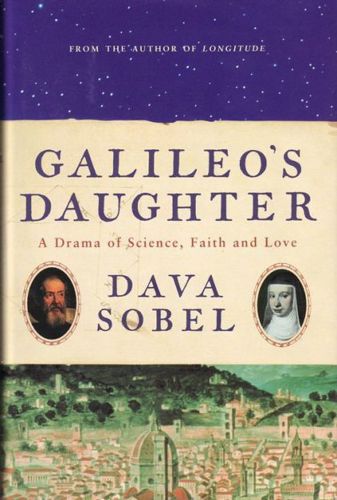 Galileo's Daughter: a Drama of Science, Faith And Love by Dava Sobel