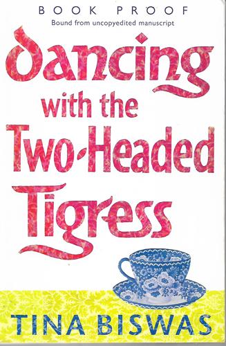 Dancing with the Two-Headed Tigress by Tina Biswas