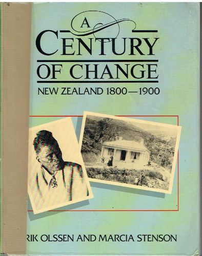 A Century of Change: New Zealand 1800-1900 by Erik Olssen and Marcia Stenson
