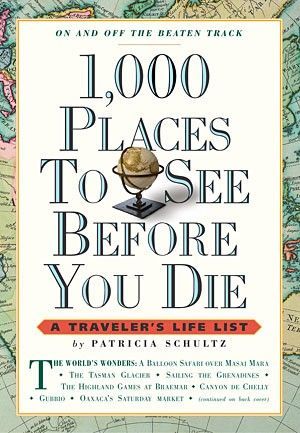 1,000 Places To See Before You Die by Patricia Schultz