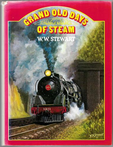 Grand Old Days of Steam by W. W. Stewart
