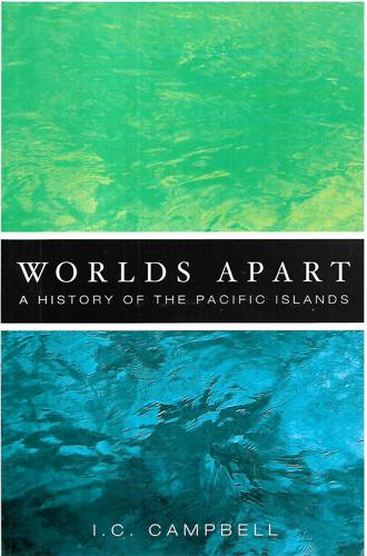 Worlds Apart: A History of the Pacific Islands by I. C. Campbell