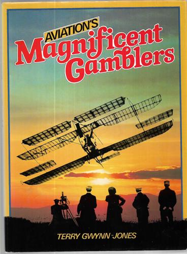 Aviation's Magnificent Gamblers by Terry Gwynn-Jones