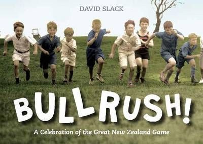Bullrush: a Celebration of the Great New Zealand Game by David Slack