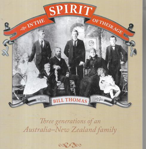 In the Spirit of Their Age: Three Generations of An Australia-New Zealand Family by Bill Thomas
