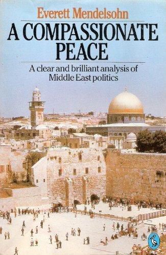 A Compassionate Peace: Future for the Middle East by Everett Mendelsohn