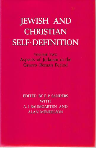 Jewish and Christian self-definition. volume 2, aspects of Judaism in the Graeco-Roman period by E. P. Sanders