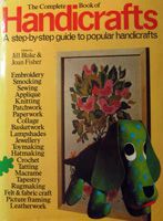The Complete Book of Handicrafts by Jill Blake and Joan Fisher