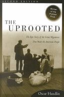 The Uprooted: the Epic Story of the Great Migrations That Made the American People by Oscar Handlin