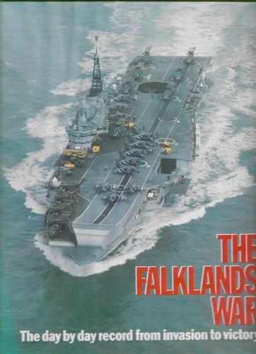 The Falklands War - The Day By Day Record From Invations To Victory